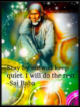 Stay by me and keep quiet. I will do the rest. sai baba shirdi