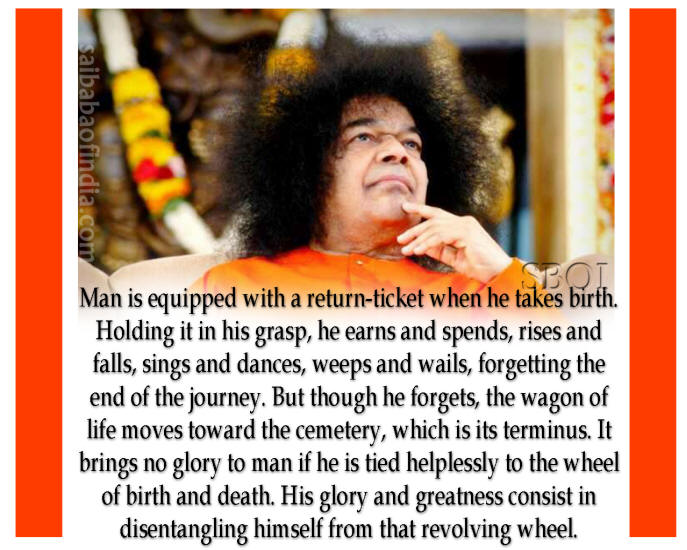 Man-is-equipped-with-a-return-ticket-when-he-takes-birth--sathya-sai-baba