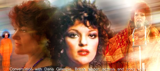 Conversation with Dana Gillespie, British singer, actress and song writer -A COLOURFUL AND COSMIC CONNECTION WITH SWAMI