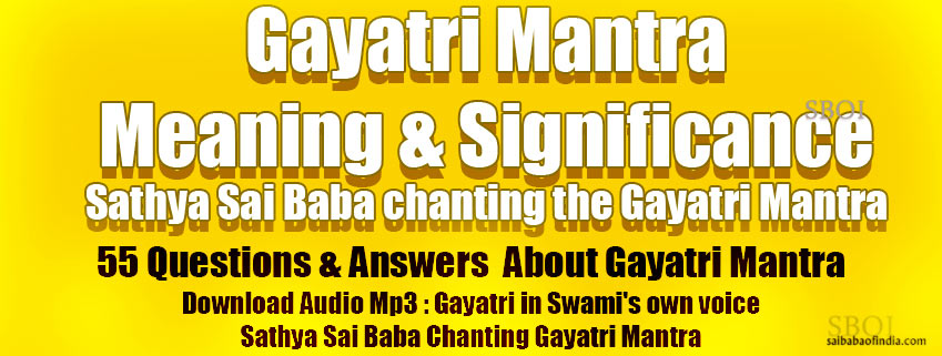 Gayatri Mantra - A Universal Prayer - Meaning & Significance Sathya Sai Baba chanting the Gayatri Mantra