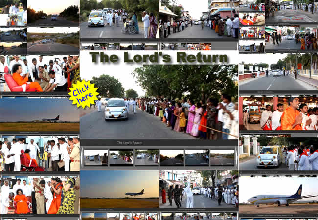 The Return of The Lord - Welcoming the Lord back to Prasanthi is never an ordinary occasion, rather is a momentous occasion to reconnet, for Prasanthi or Puttaparthi can never bear the pangs of separation from her Beloved. This is the history of her very existence and the existence is the Divine Being Himself, but for whose presence the spiritual township goes barren. 